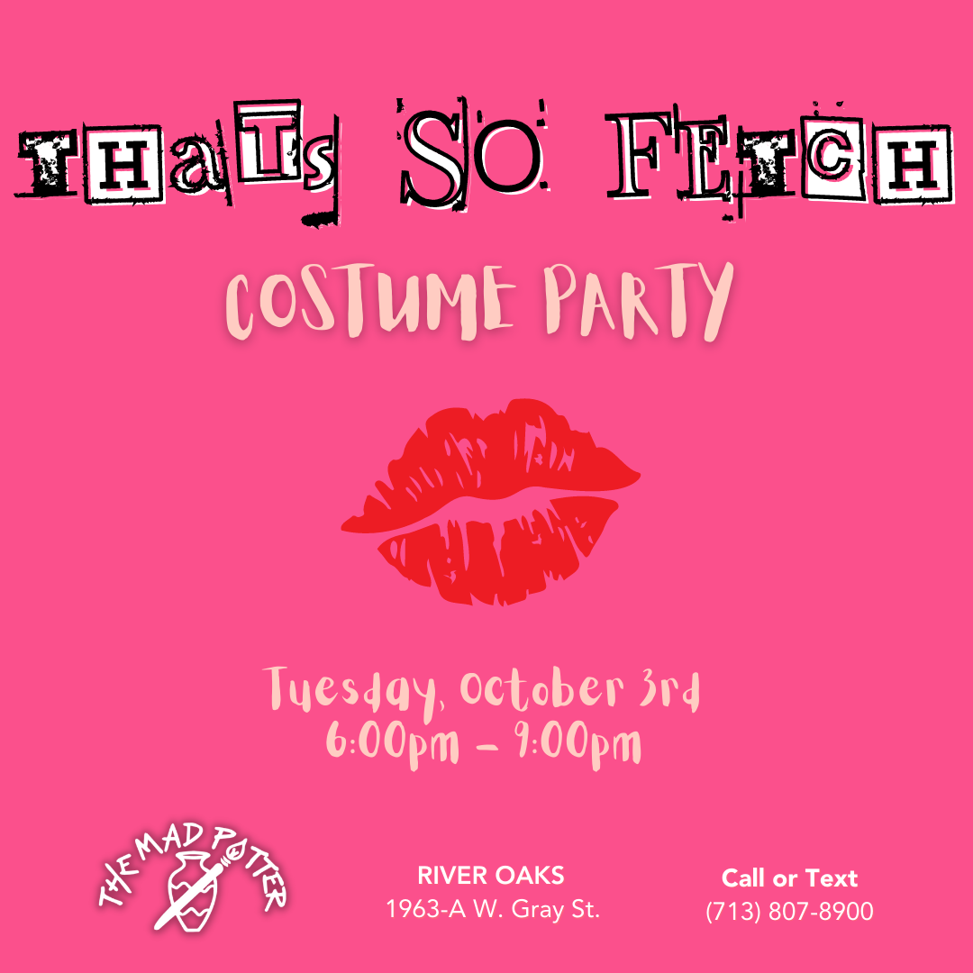 Tuesday, October 3rd - That's so Fetch! Costume Party